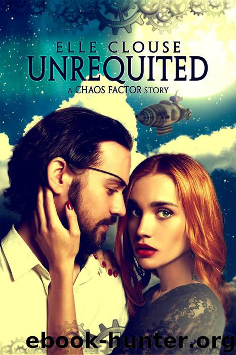 Unrequited (Chaos Factor Series, #1) by Elle Clouse