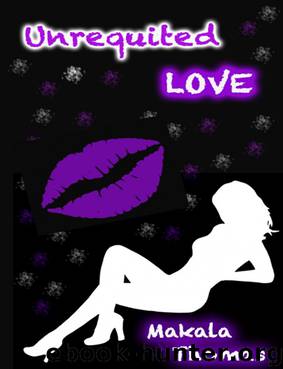 Unrequited Love by Makala Thomas