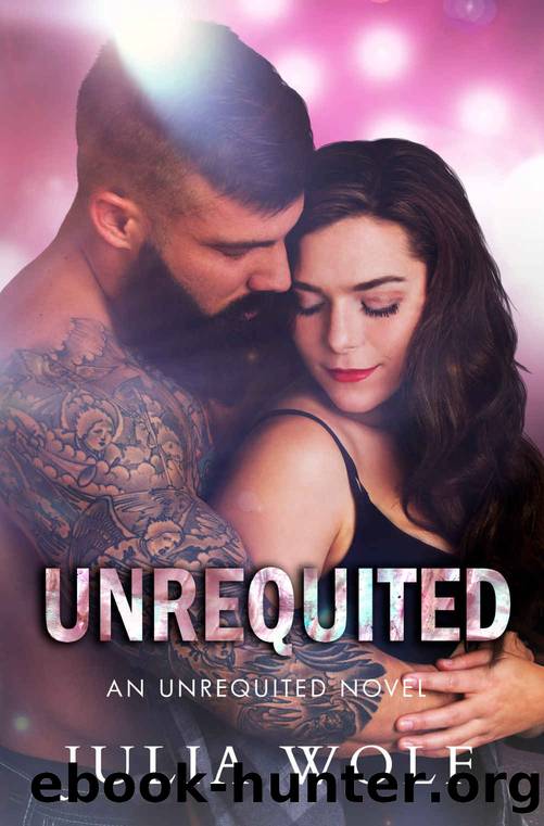 Unrequited: An Unrequited Novel by Wolf Julia