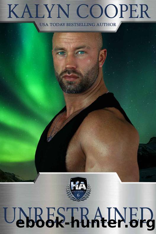 Unrestrained (Holt Agency Book 6) by KaLyn Cooper & Holt Agency