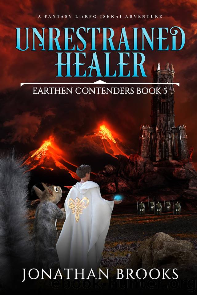 Unrestrained Healer: A Fantasy LitRPG Isekai Adventure (Earthen Contenders Book 5) by Jonathan Brooks