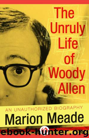 Unruly Life of Woody Allen by Marion Meade