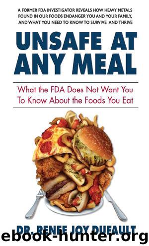 Unsafe at Any Meal: What the FDA Does Not Want You to Know About the Foods You Eat by Dufault Dr. Renee Joy