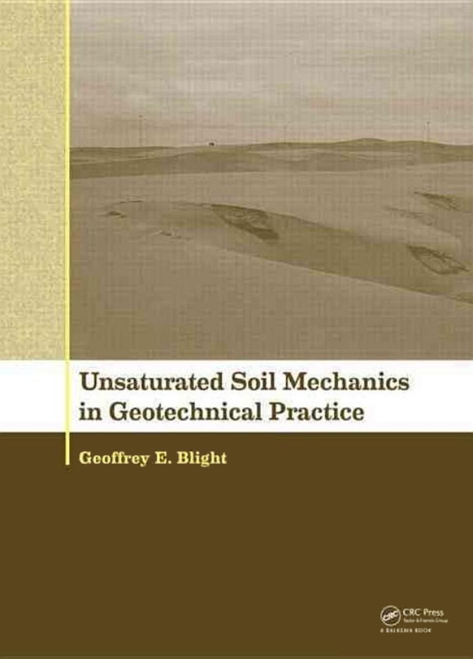 Unsaturated Soil Mechanics in Geotechnical Practice by Geoffrey E. Blight