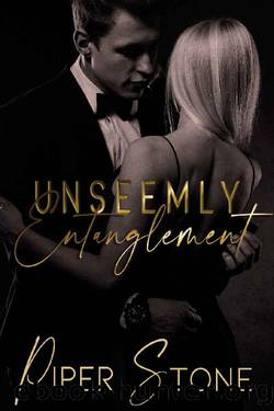 Unseemly Entanglement: A Dark Billionaire Romance by Piper Stone
