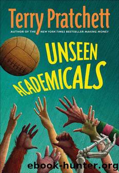 Unseen Academicals (Discworld Book 37) by Terry Pratchett