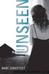 Unseen: A Mystery by Mari Jungstedt