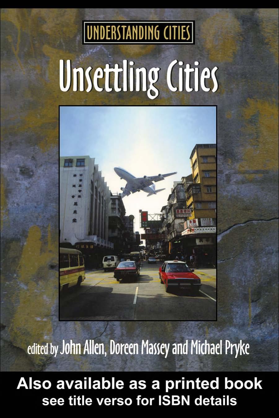 Unsettling Cities: Movement Settlement (Understanding Cities (London, England).) by John Allen