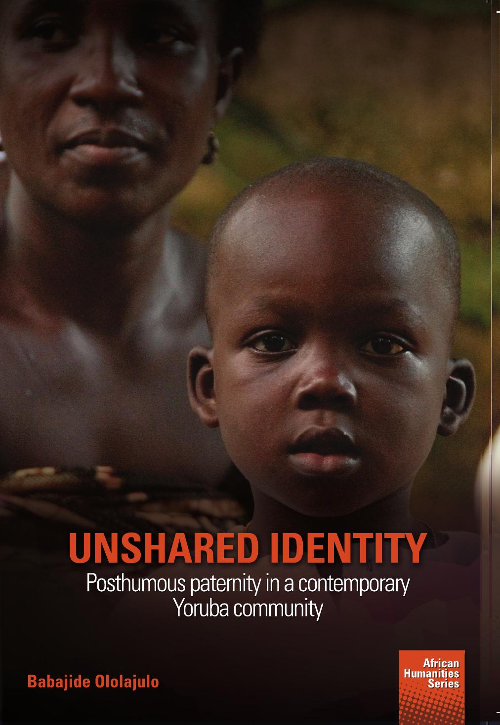 Unshared Identity: Posthumous paternity in a contemporary Yoruba community by Babajide Ololajulo