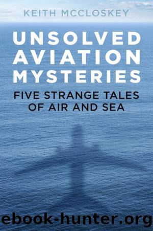 Unsolved Aviation Mysteries by Keith McCloskey
