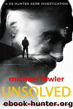 Unsolved: A page-turning Yorkshire serial killer thriller (THE DS HUNTER KERR INVESTIGATIONS Book 7) by Michael Fowler