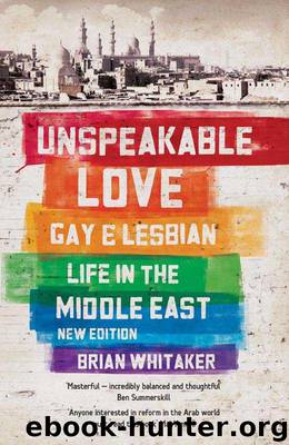 Unspeakable Love: Gay and Lesbian Life in the Middle East by Whitaker Brian