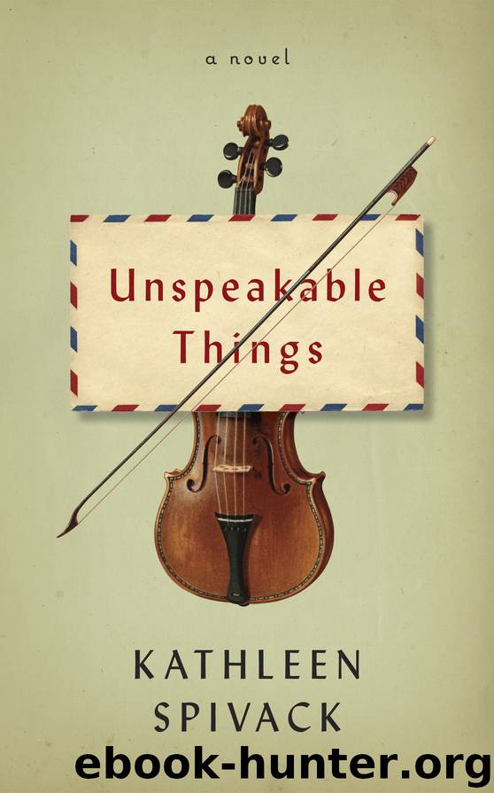 Unspeakable Things by Kathleen Spivack