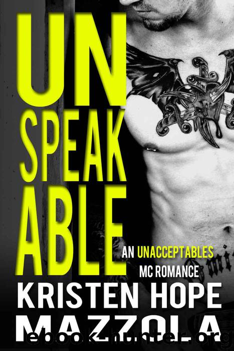 Unspeakable: An Unacceptables MC Standalone Romance by Mazzola Kristen Hope