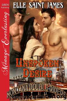 Unspoken Desire [Montana Double Riders 3] (Siren Publishing MÃ©nage Everlasting) by Elle Saint James