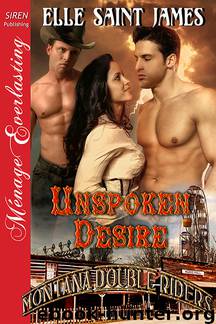 Unspoken Desire [Montana Double Riders 3] (Siren Publishing Ménage Everlasting) by Elle Saint James