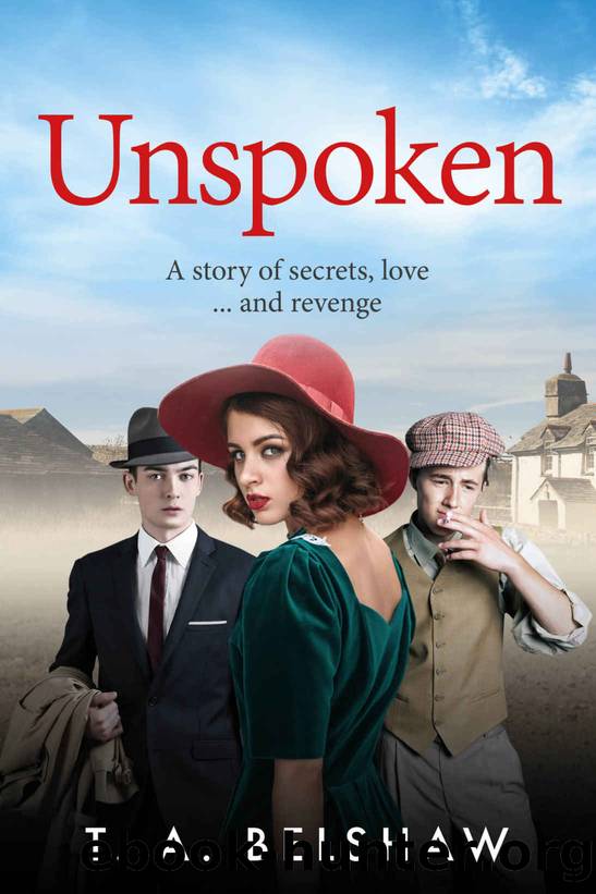 Unspoken: A story of secrets, love and revenge by T. A. Belshaw