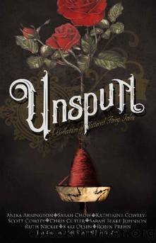 Unspun: A Collection of Tattered Fairy Tales by unknow