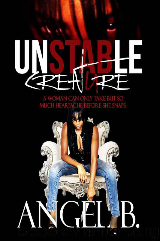 Unstable Creature: Revenge, Drama, Heartache and Pain, Can Release Karma in the Form of an Unstable Creature. by Angel B. & Tiffany Jasper & Dynasty Cover Me