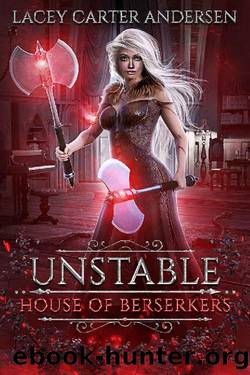 Unstable: A Paranormal Reverse Harem (House of Berserkers) by Lacey Carter Andersen