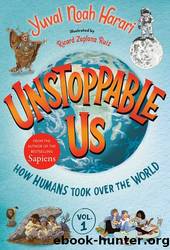 Unstoppable Us, Volume 1: How Humans Took Over the World by Harari Yuval Noah