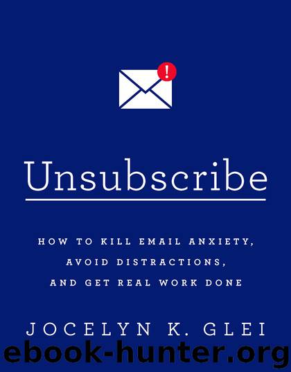 Unsubscribe by Jocelyn K. Glei