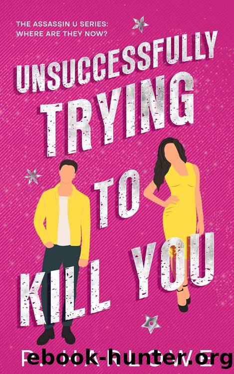 Unsuccessfully Trying to Kill You by P. Harlowe