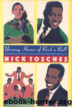 Unsung Heroes of Rock & Roll by Nick Tosches
