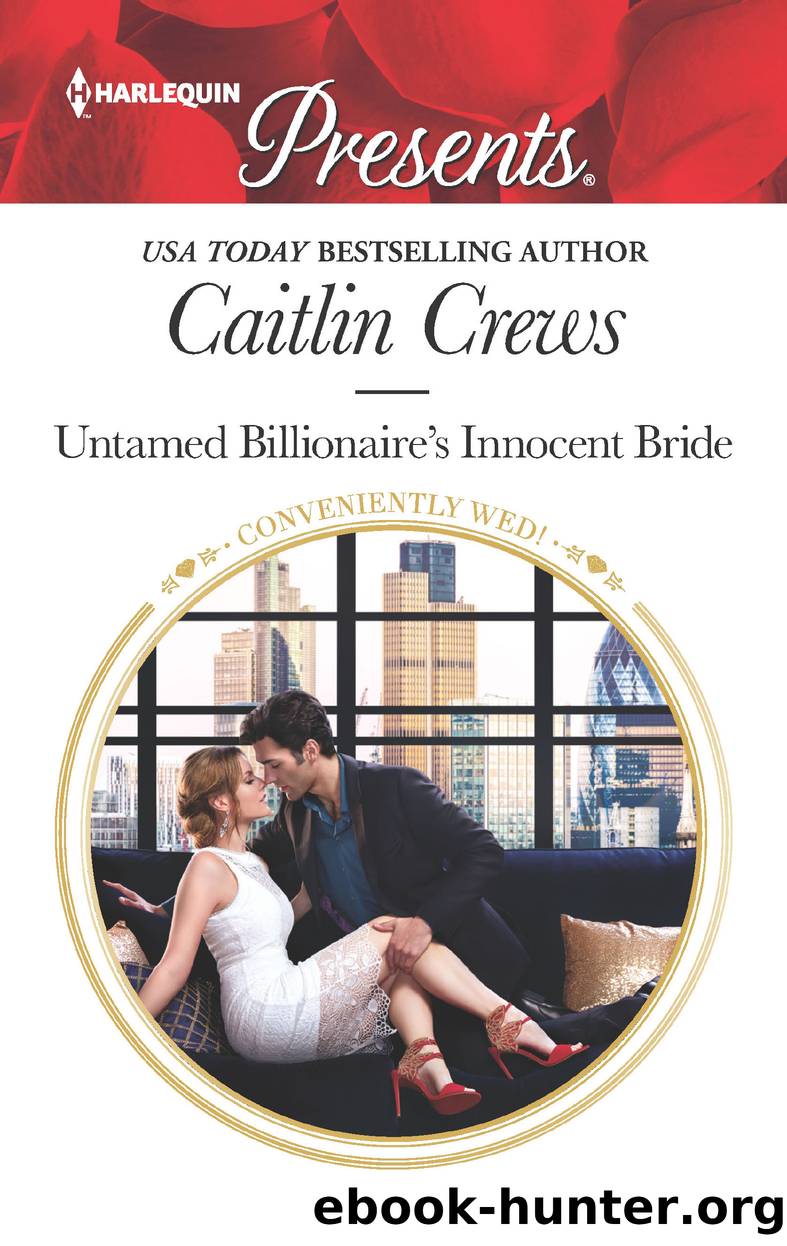 Untamed Billionaire's Innocent Bride--An Uplifting International Romance by Caitlin Crews