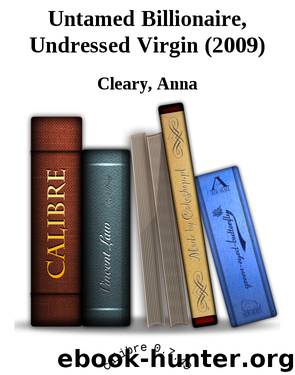 Untamed Billionaire, Undressed Virgin (2009) by Cleary Anna