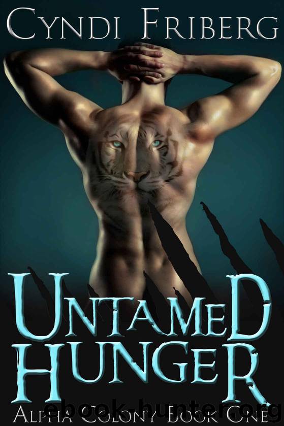 Untamed Hunger (Alpha Colony Book 1) by Friberg Cyndi