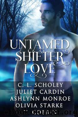 Untamed Shifter Love by C. L. Scholey & Juliet Cardin & Ashlynn Monroe & Olivia Starke & T. Cobbin
