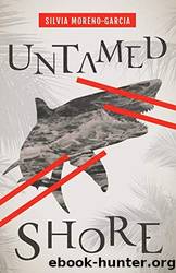 Untamed Shore by Silvia Moreno-Garcia