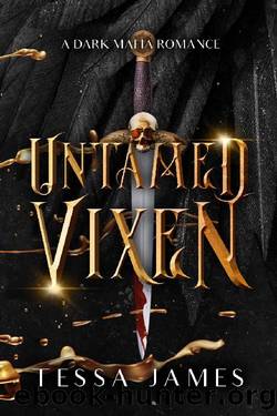 Untamed Vixen: A Dark Mafia Reverse Harem Romance by Tessa James