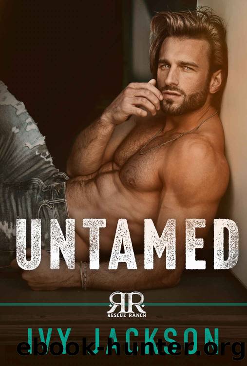 Untamed: A Second Chance Romance (Rescue Ranch Book 2) by Ivy Jackson