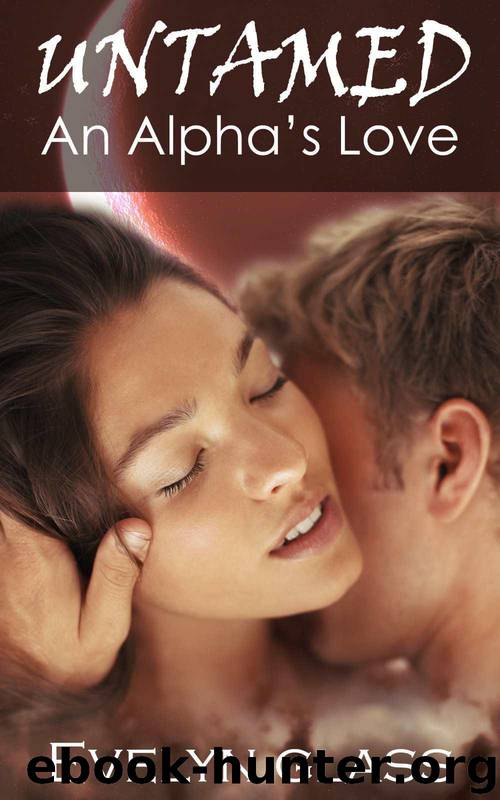 Untamed: an Alpha's Love (Paranormal Werewolf Shifter Romance) by Glass Evelyn