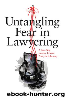 Untangling Fear in Lawyering by Heidi K. Brown