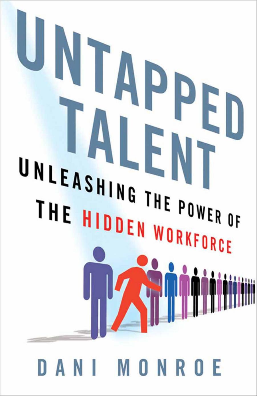 Untapped Talent: Unleashing the Power of the Hidden Workforce by Dani Monroe (auth.)