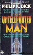 Unteleported Man, The (Lies, Inc) by Philip k Dick