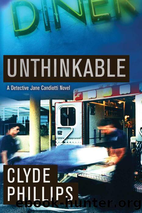Unthinkable (The Detective Jane Candiotti Series) by Clyde Phillips