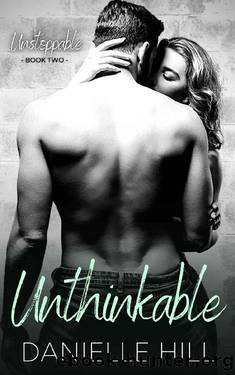 Unthinkable: (Unstoppable - Book 2) (The Unstoppable Series) by Danielle Hill