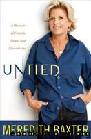 Untied: A Memoir of Family, Fame, and Floundering by Baxter Meredith