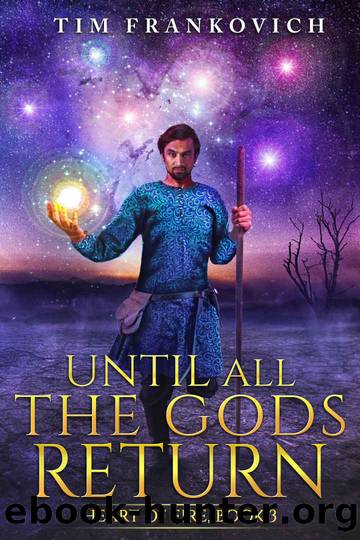 Until All The Gods Return (Heart of Fire Book 3) by Tim Frankovich