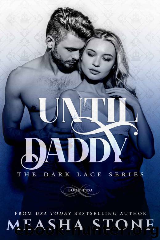 Until Daddy: Dark Lace Series by Stone Measha