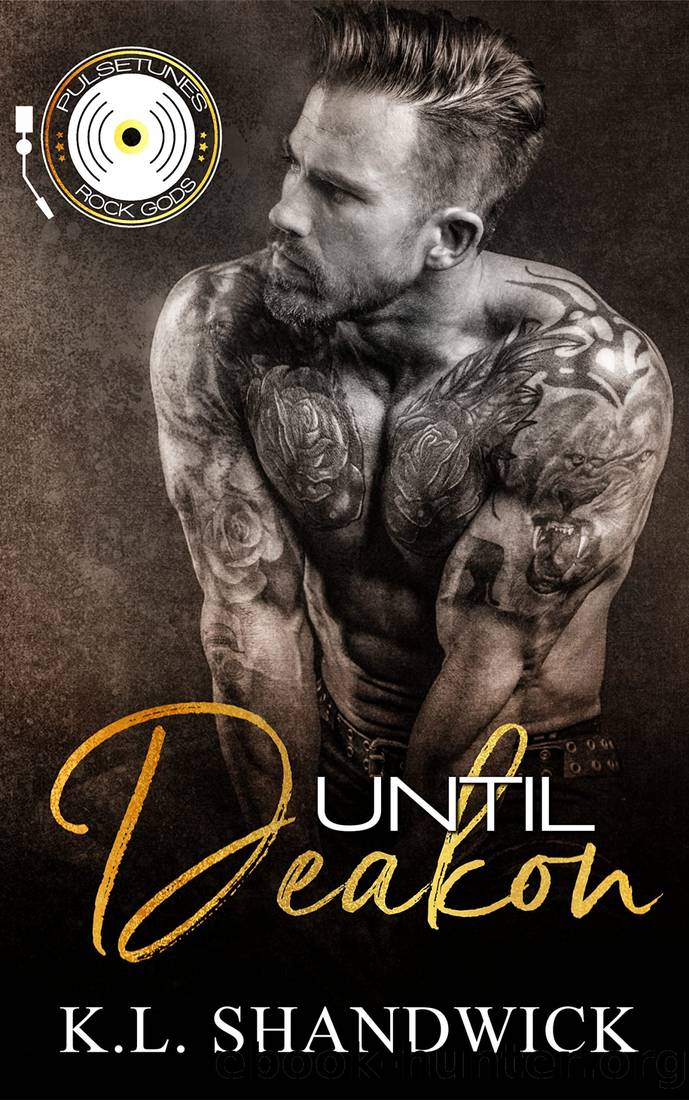 Until Deakon (PULSETUNES ROCK GODS Book 3) by K.L. Shandwick