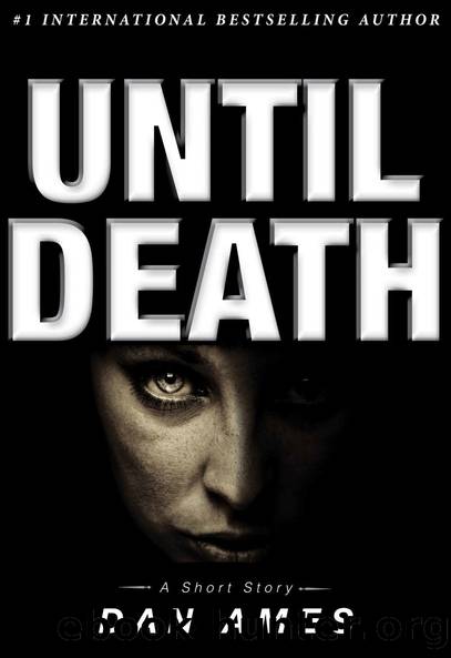 Until Death (A Kindle Short Short): A Hardboiled Noir Thriller Short by Dan Ames