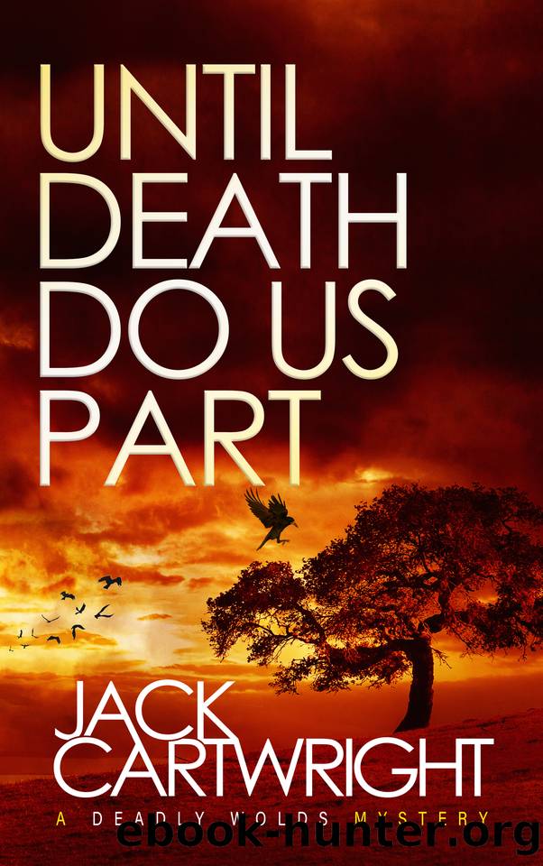 Until Death Do Us Part: A Deadly Wolds Mystery (The Deadly Wolds Murder Mysteries Book 3) by Jack Cartwright