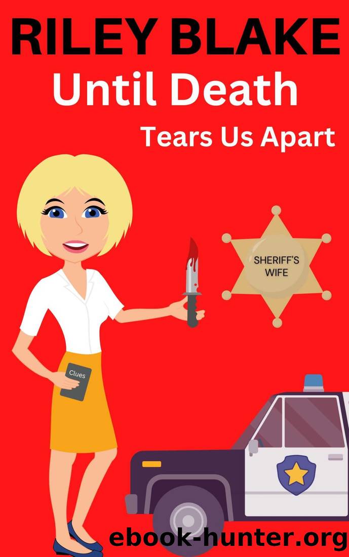 Until Death Tears Us Apart: A Short Read for Cozy Mystery and Suspense Readers (The Sheriff's Wife Book 1) by Riley Blake