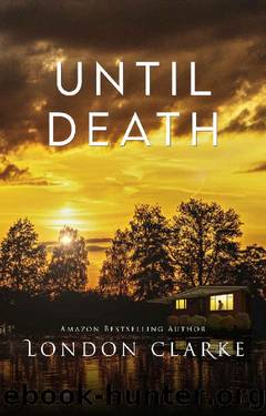 Until Death: A haunting tale of love, betrayal, and obsession by London Clarke
