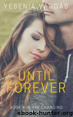 Until Forever (Changing Hearts Book 4) by Yesenia Vargas